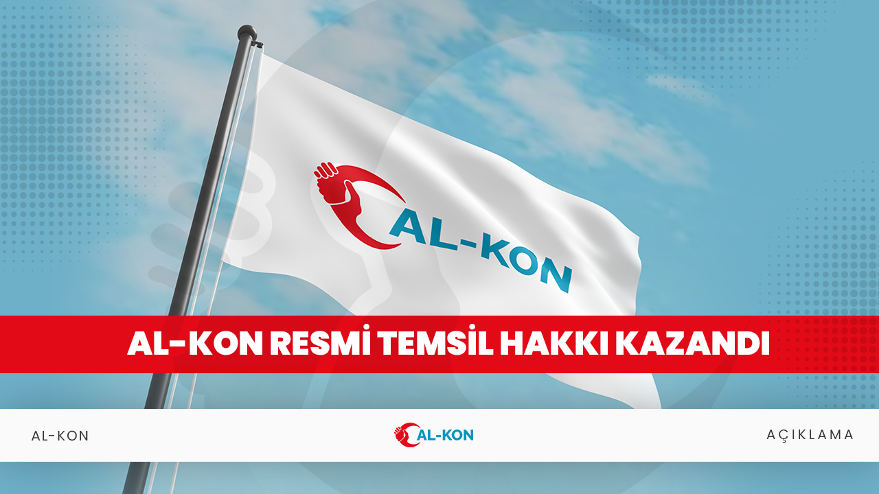 AL-KON Resmi Temsil Hakkı Kazandı